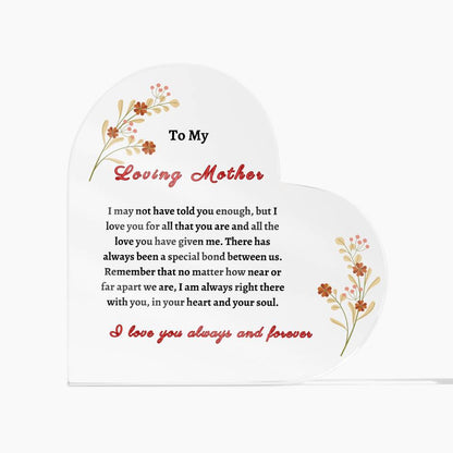 To My Loving Mother Acrylic Heart Plaque - Mother's Day, Birthday, Christmas, Wedding, Special Occasion Gift