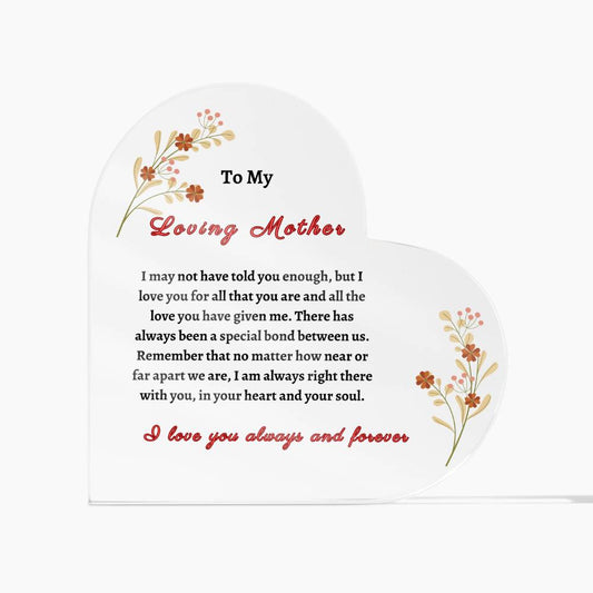 To My Loving Mother Acrylic Heart Plaque - Mother's Day, Birthday, Christmas, Wedding, Special Occasion Gift