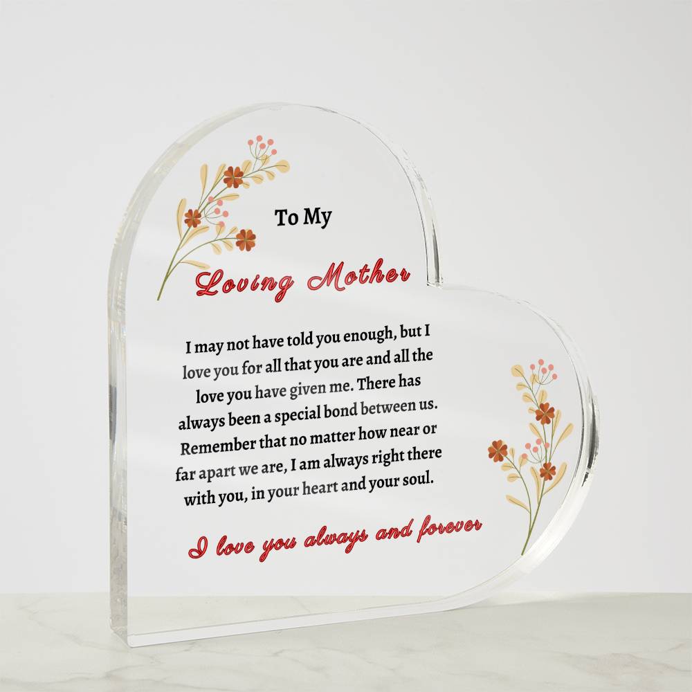 To My Loving Mother Acrylic Heart Plaque - Mother's Day, Birthday, Christmas, Wedding, Special Occasion Gift